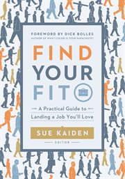 Find your fit : a practical guide to landing a job you'll love cover image