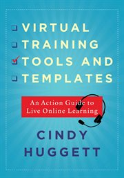 Virtual training tools and templates : an action guide to live online learning cover image