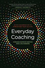 Everyday coaching : using conversation to strengthen your culture cover image