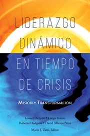 Liderazgo dinámico en tiempo de crisis. Misión y Transformación cover image