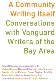 A community writing itself : conversations with vanguard writers of the Bay Area cover image