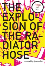 The explosion of the radiator hose : (and other mishaps, on a journey from Paris to Kinshasa) : a novel cover image