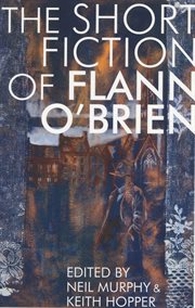 The Short Fiction of Flann O'Brien cover image