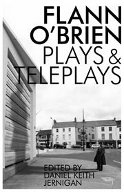 Flann O'Brien : plays and teleplays cover image