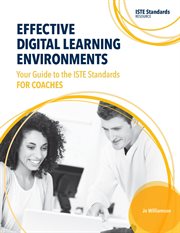 Effective digital learning environments : your guide to the ISTE standards for coaches cover image