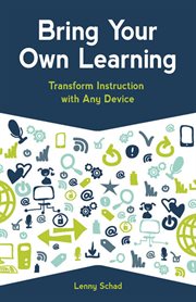 Bring your own learning : transform instruction with any device cover image