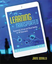 Learning transported : augmented, virtual and mixed reality for all classrooms cover image