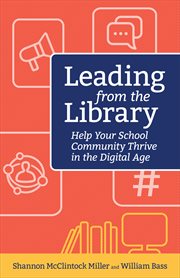 Leading from the library : help your school community thrive in the digital age cover image
