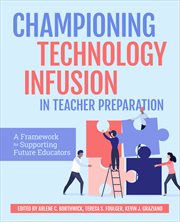 Championing technology infusion in teacher preparation. A Framework for Supporting Future Educators cover image