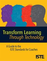 Transform learning through technology. A Guide to the ISTE Standards for Coaches cover image