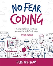 No fear coding : computational thinkingacross the K-5 classroom cover image