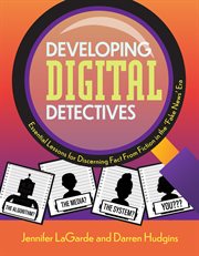Developing digital detectives : essential lessons for discerning fact from fiction in the 'fake news' era cover image