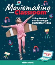 Moviemaking in the classroom. Lifting Student Voices Through Digital Storytelling cover image