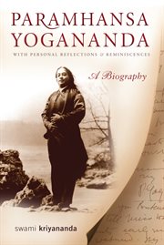 Paramhansa Yogananda : a biography, with personal reflections and reminiscences cover image