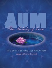AUM : the melody of love : the spirit behind all creation cover image