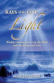 Rays of the one light : weekly commentaries on the Bible and the Bhagavad Gita cover image