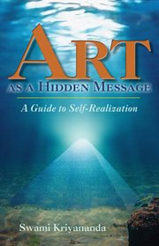 Art as a hidden message. A Guide to Self-Realization cover image