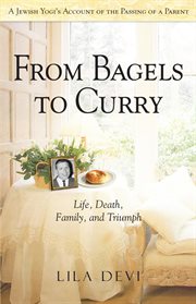 From bagels to curry : life, death, family, and triumph cover image