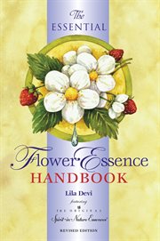 The Essential Flower Essence Handbook : For Perfect Well-being cover image