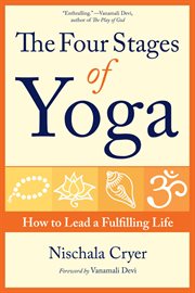 The Four Stages of Yoga : How to Lead a Fulfilling Life cover image