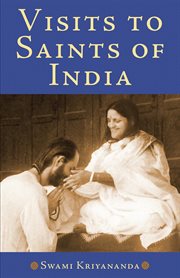 Visits to saints of India : sacred experiences and insight cover image