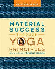 Material Success Through Yoga Principles cover image