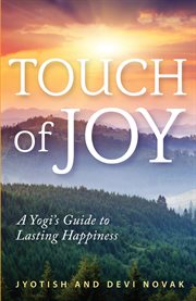 Touch of joy : a Yogi's guide to lasting happiness cover image
