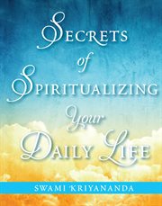 Secrets of spiritualizing your daily life cover image