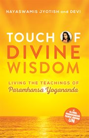 Touch of Divine Wisdom : Living the Teachings of Paramhansa Yogananda cover image