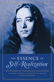 The essence of self-realization. The Wisdom of Paramhansa Yogananda cover image