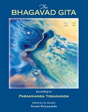 The Bhagavad Gita : According to Paramhansa Yogananda edited by his disciple, Swami Kriyananda cover image
