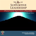 The art of supportive leadership : a practical handbook for people in positions of responsibility cover image
