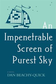An impenetrable screen of purest sky : a novel cover image