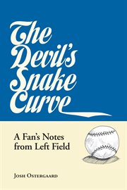 The devil's snake curve : a fan's notes from left field cover image
