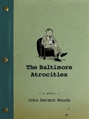 The Baltimore Atrocities : a novel cover image