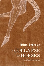 A collapse of horses : stories cover image