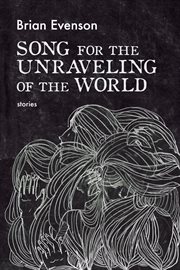 Song for the unraveling of the world cover image