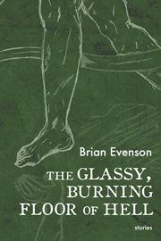 The glassy, burning floor of hell : stories cover image