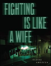 Fighting is like a wife : poems cover image