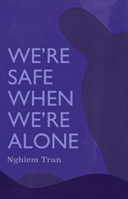 We're Safe When We're Alone cover image