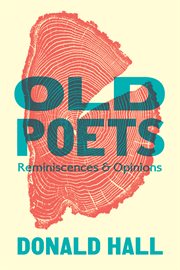 Old poets : reminiscences & opinions cover image