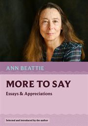 More to say : essays & appreciations cover image
