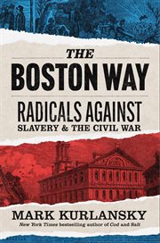 The Boston Way : Radicals Against Slavery And The Civil War cover image
