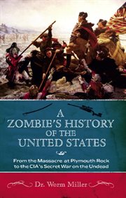 A Zombie's History of the United States A Zombie's History of the United States