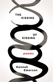 The kissing of kissing : poems cover image