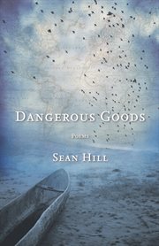 Dangerous Goods: Poems cover image
