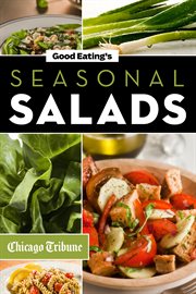 Good Eating's Seasonal Salads: Fresh and Creative Recipes for Spring, Summer, Winter, and Fall cover image
