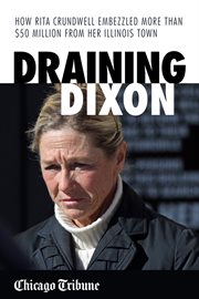 Draining Dixon: how Rita Crundwell embezzled more than $50 million from her Illinois town cover image