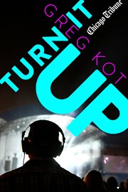 Turn it up. A Guided Tour Through the Worlds of Pop, Rock, Rap and More cover image