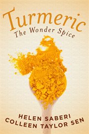 Turmeric. Great Recipes Featuring The Wonder Spice That Fights Inflammation And Protects Against Disease cover image